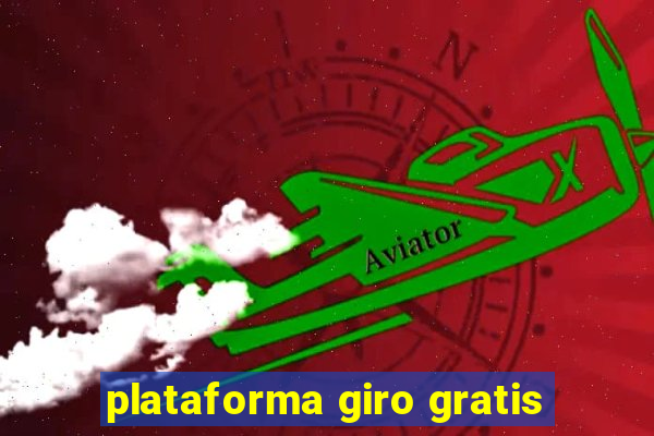 plataforma giro gratis